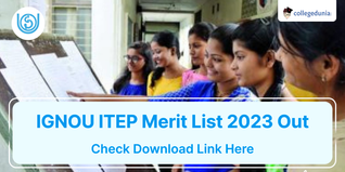 IGNOU ITEP Merit List 2023 Out @ignou.ac.in; Check Download Link Here